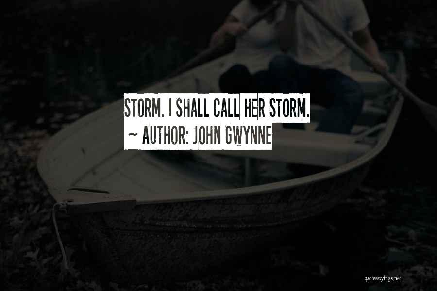 John Gwynne Quotes: Storm. I Shall Call Her Storm.