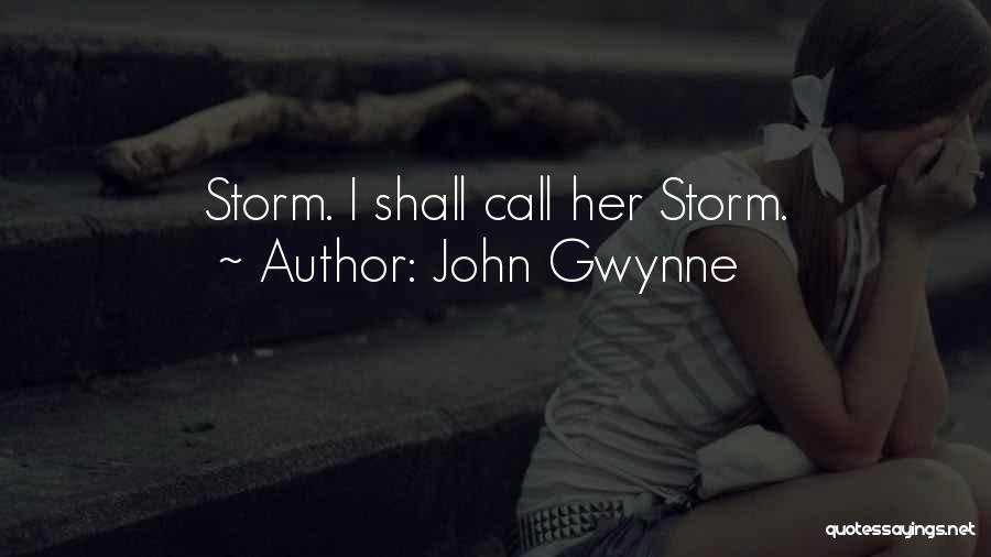 John Gwynne Quotes: Storm. I Shall Call Her Storm.