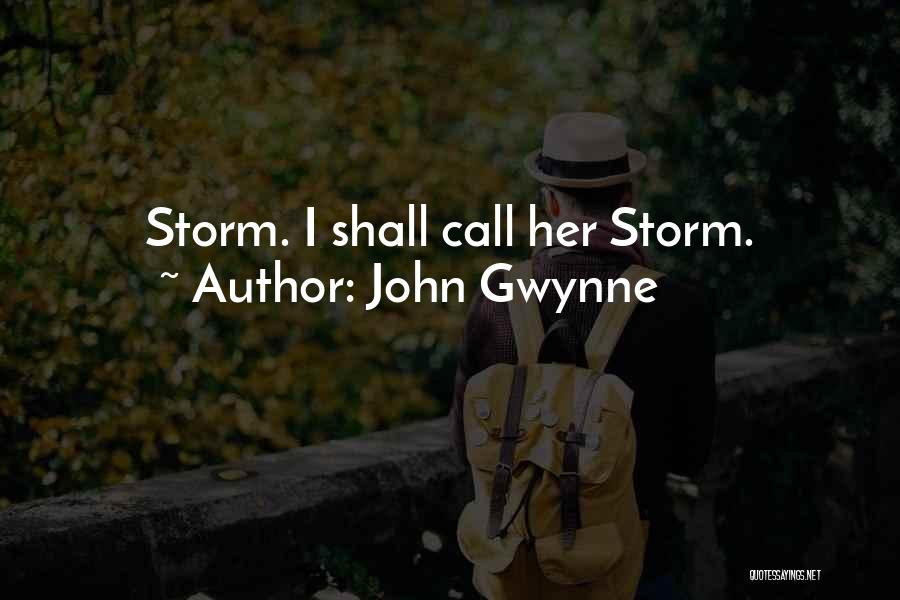 John Gwynne Quotes: Storm. I Shall Call Her Storm.