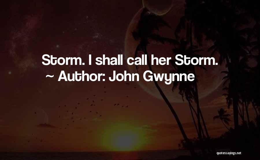 John Gwynne Quotes: Storm. I Shall Call Her Storm.