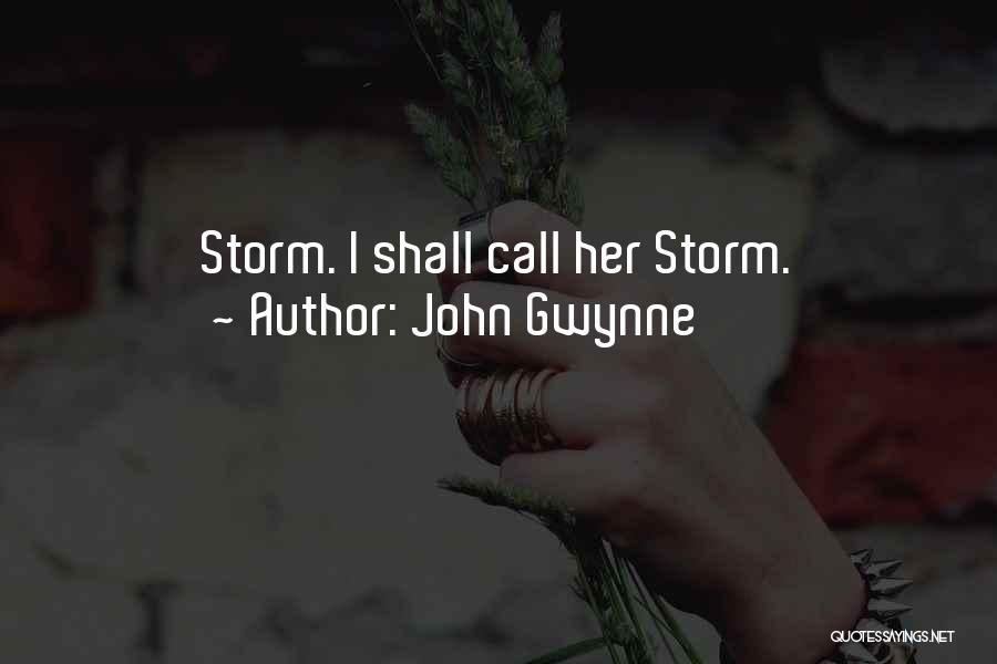 John Gwynne Quotes: Storm. I Shall Call Her Storm.