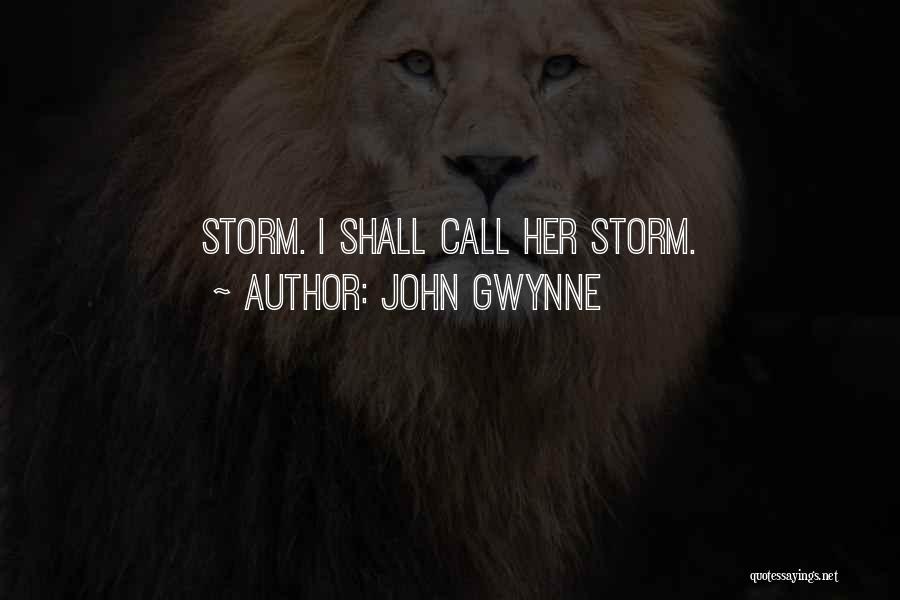 John Gwynne Quotes: Storm. I Shall Call Her Storm.