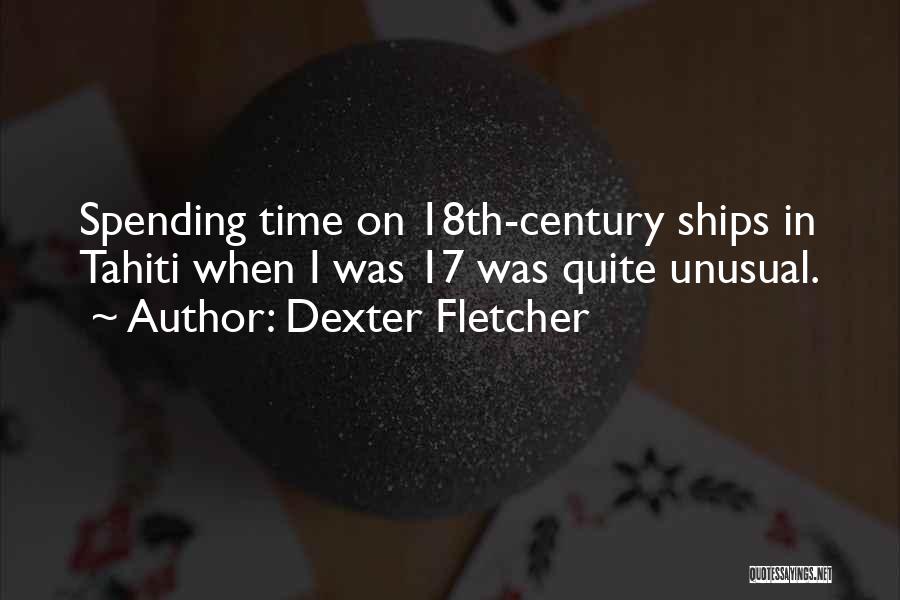 18th Century Quotes By Dexter Fletcher