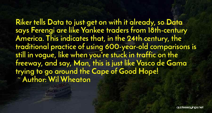 18th Century Quotes By Wil Wheaton