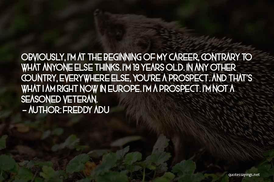 19 Years Old Quotes By Freddy Adu