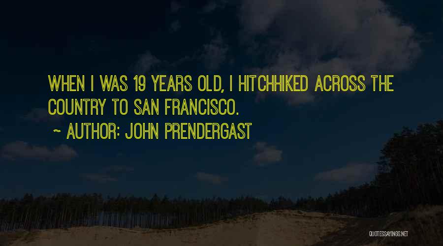 19 Years Old Quotes By John Prendergast
