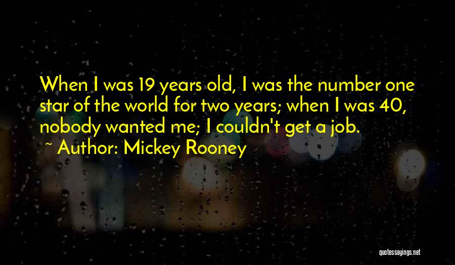 19 Years Old Quotes By Mickey Rooney