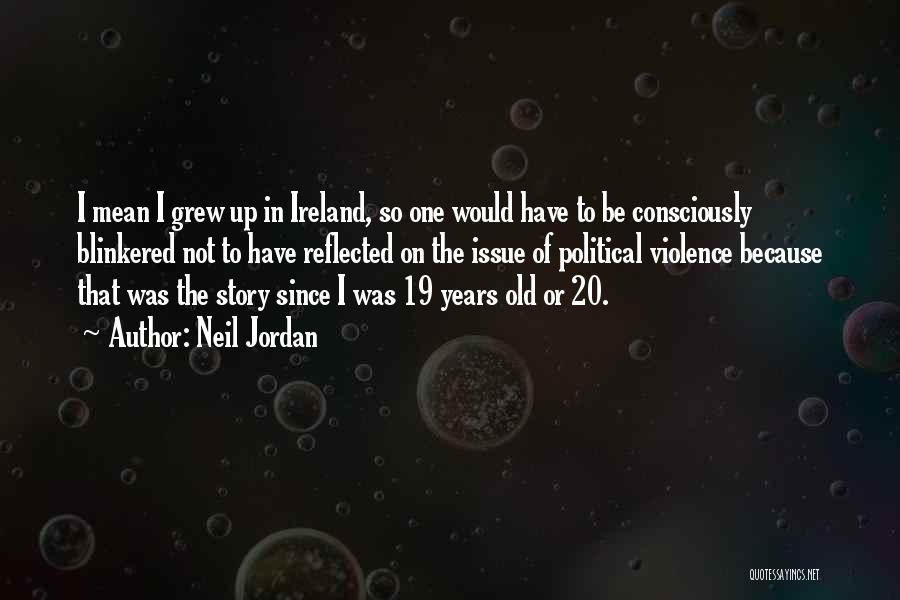 19 Years Old Quotes By Neil Jordan