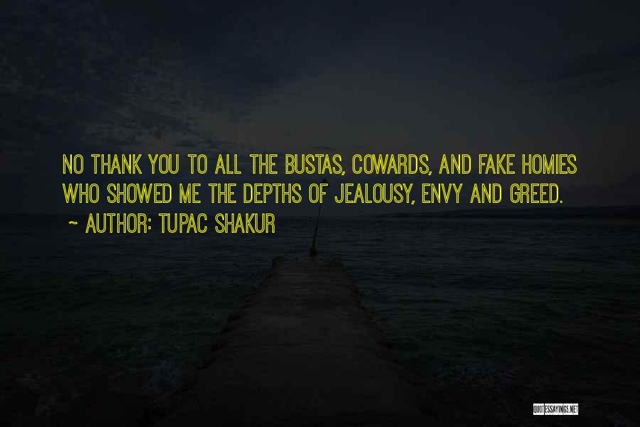 Tupac Shakur Quotes: No Thank You To All The Bustas, Cowards, And Fake Homies Who Showed Me The Depths Of Jealousy, Envy And