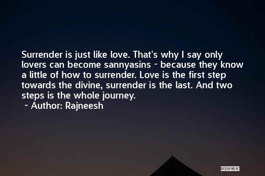 Rajneesh Quotes: Surrender Is Just Like Love. That's Why I Say Only Lovers Can Become Sannyasins - Because They Know A Little
