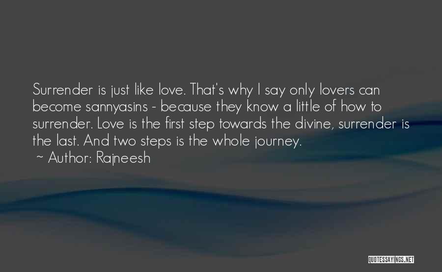 Rajneesh Quotes: Surrender Is Just Like Love. That's Why I Say Only Lovers Can Become Sannyasins - Because They Know A Little