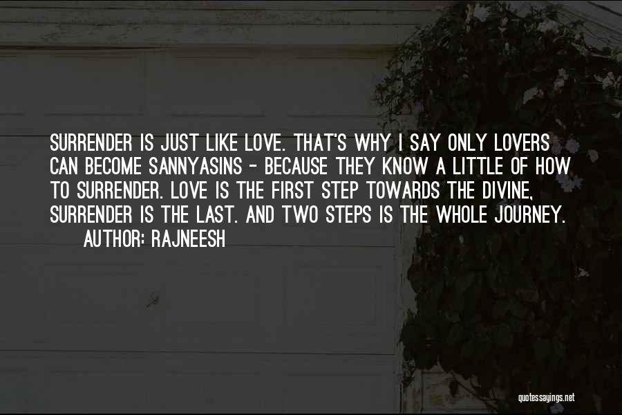 Rajneesh Quotes: Surrender Is Just Like Love. That's Why I Say Only Lovers Can Become Sannyasins - Because They Know A Little