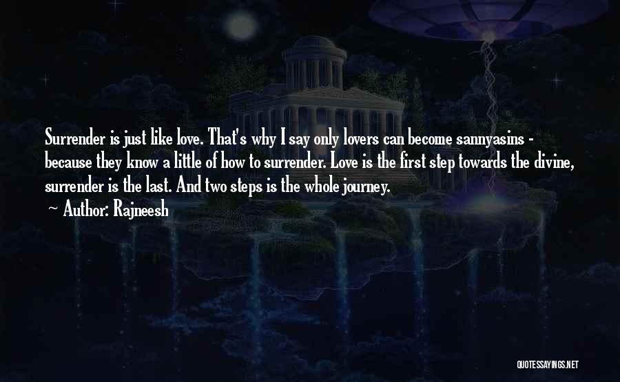 Rajneesh Quotes: Surrender Is Just Like Love. That's Why I Say Only Lovers Can Become Sannyasins - Because They Know A Little