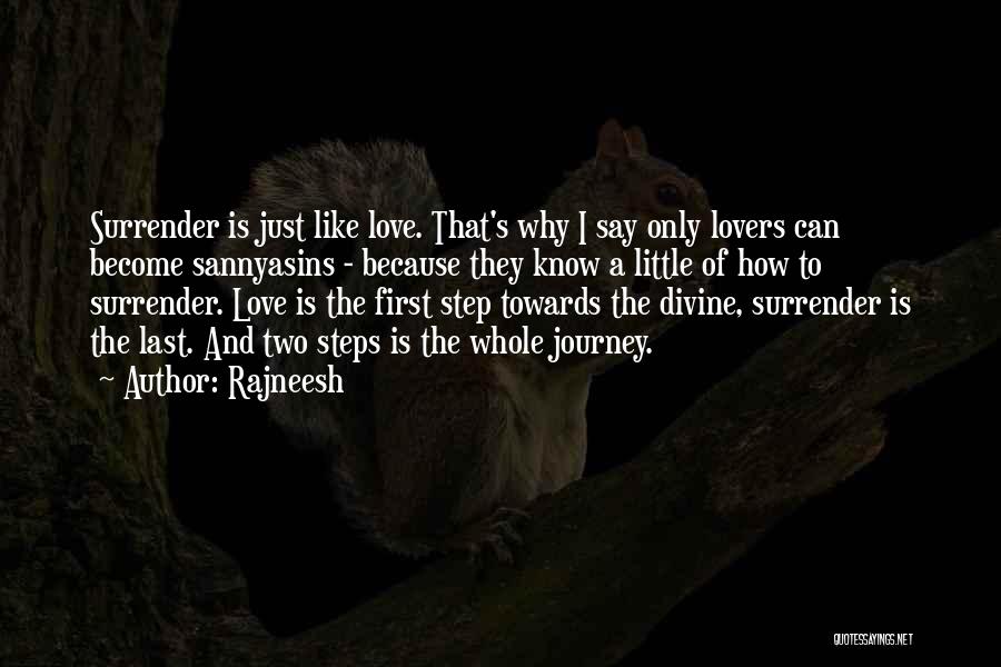 Rajneesh Quotes: Surrender Is Just Like Love. That's Why I Say Only Lovers Can Become Sannyasins - Because They Know A Little