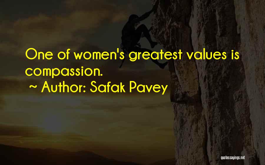 Safak Pavey Quotes: One Of Women's Greatest Values Is Compassion.