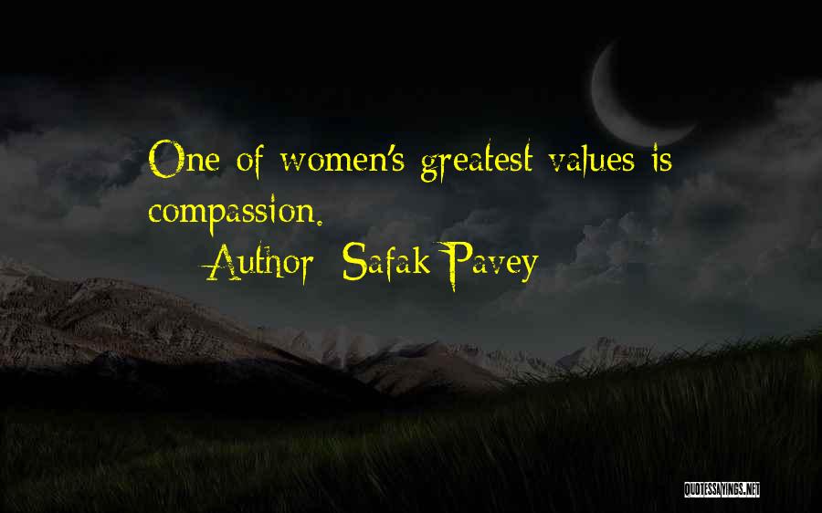 Safak Pavey Quotes: One Of Women's Greatest Values Is Compassion.