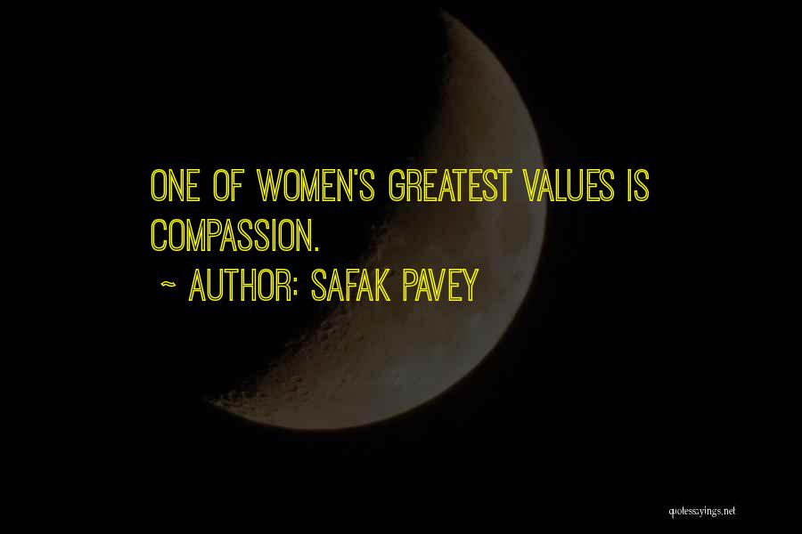 Safak Pavey Quotes: One Of Women's Greatest Values Is Compassion.