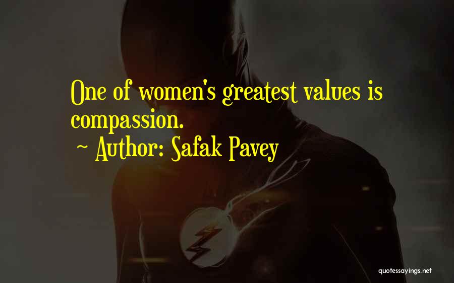 Safak Pavey Quotes: One Of Women's Greatest Values Is Compassion.