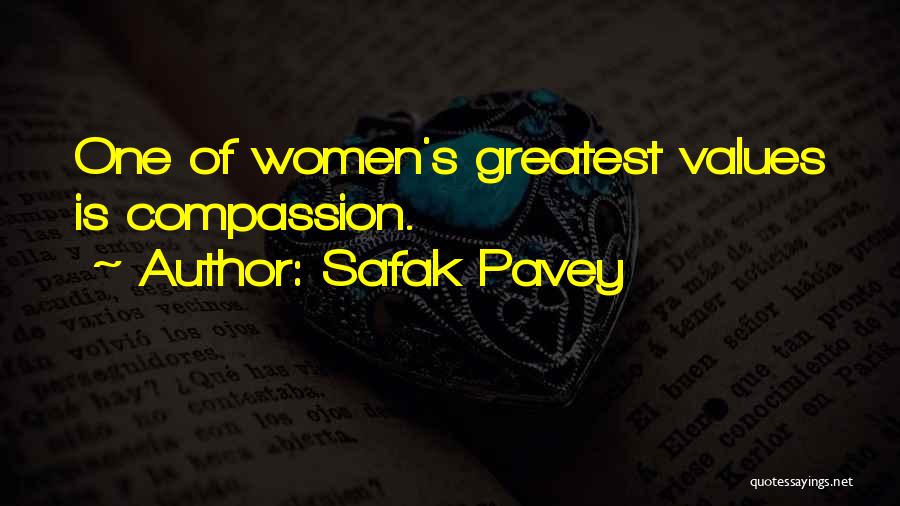 Safak Pavey Quotes: One Of Women's Greatest Values Is Compassion.