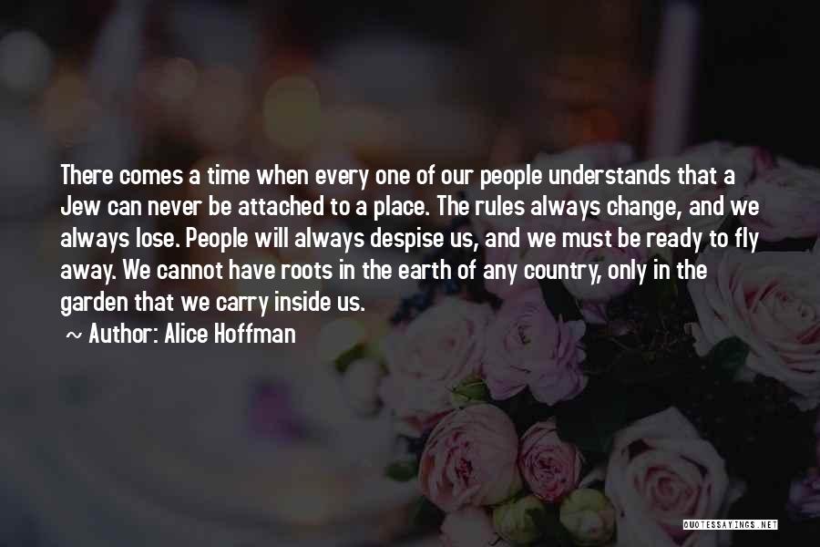 Alice Hoffman Quotes: There Comes A Time When Every One Of Our People Understands That A Jew Can Never Be Attached To A