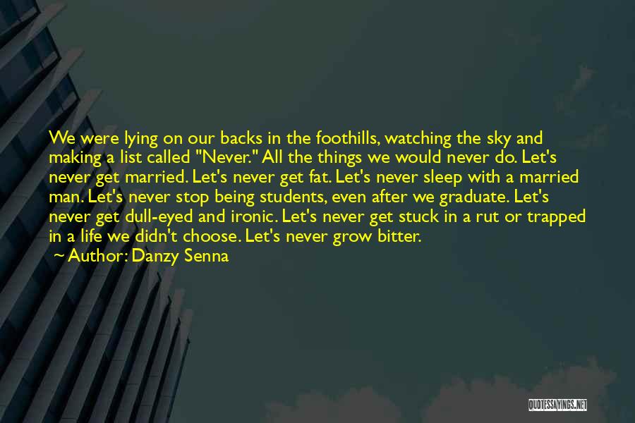 Danzy Senna Quotes: We Were Lying On Our Backs In The Foothills, Watching The Sky And Making A List Called Never. All The