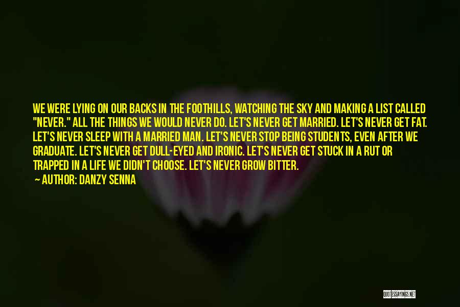 Danzy Senna Quotes: We Were Lying On Our Backs In The Foothills, Watching The Sky And Making A List Called Never. All The