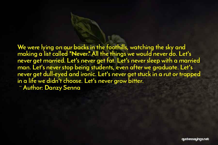 Danzy Senna Quotes: We Were Lying On Our Backs In The Foothills, Watching The Sky And Making A List Called Never. All The