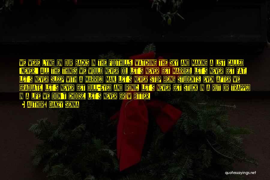 Danzy Senna Quotes: We Were Lying On Our Backs In The Foothills, Watching The Sky And Making A List Called Never. All The