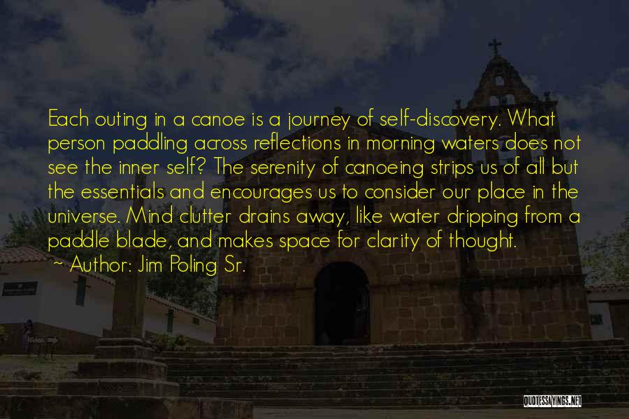 Jim Poling Sr. Quotes: Each Outing In A Canoe Is A Journey Of Self-discovery. What Person Paddling Across Reflections In Morning Waters Does Not