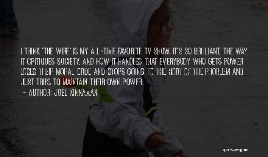 Joel Kinnaman Quotes: I Think 'the Wire' Is My All-time Favorite Tv Show. It's So Brilliant, The Way It Critiques Society, And How