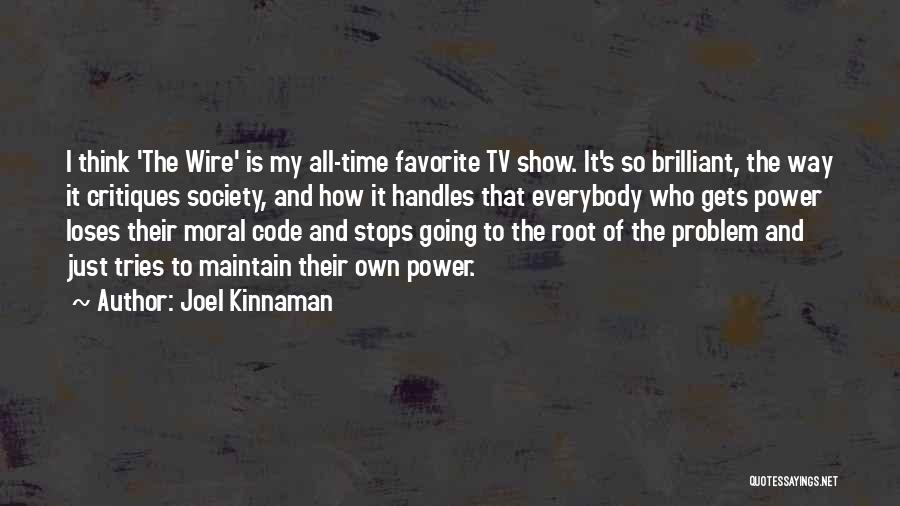 Joel Kinnaman Quotes: I Think 'the Wire' Is My All-time Favorite Tv Show. It's So Brilliant, The Way It Critiques Society, And How