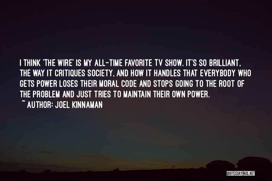 Joel Kinnaman Quotes: I Think 'the Wire' Is My All-time Favorite Tv Show. It's So Brilliant, The Way It Critiques Society, And How