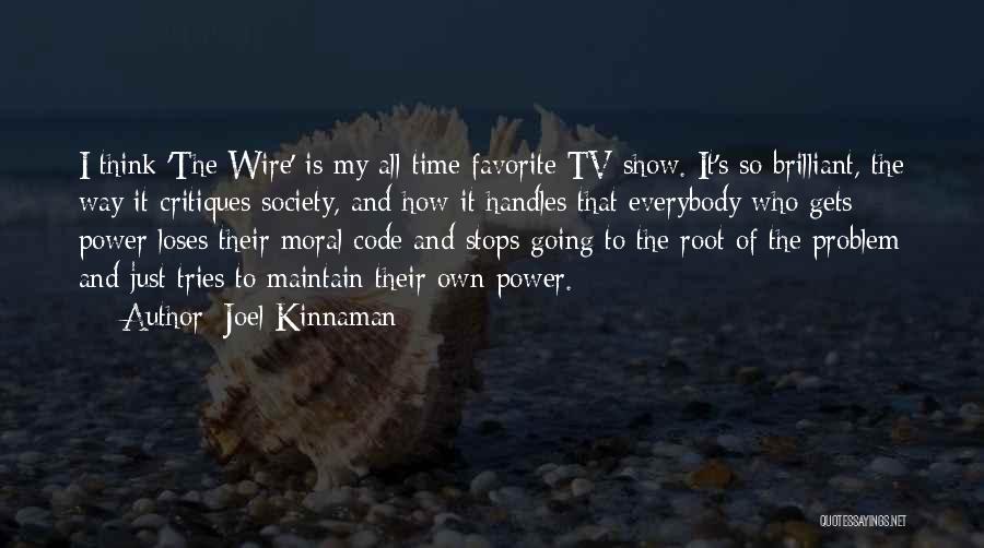 Joel Kinnaman Quotes: I Think 'the Wire' Is My All-time Favorite Tv Show. It's So Brilliant, The Way It Critiques Society, And How