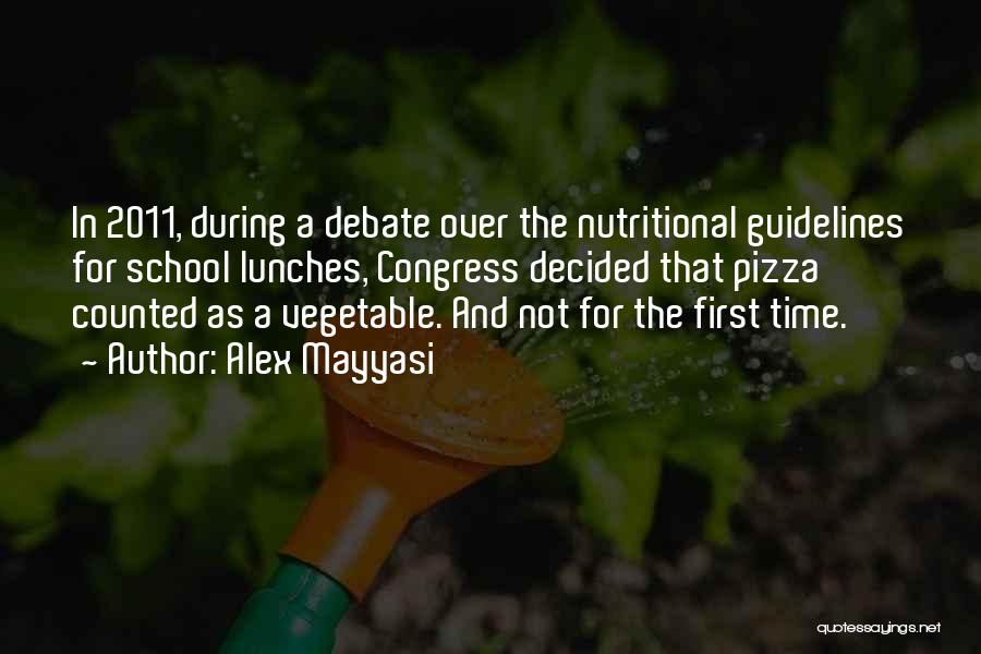 Alex Mayyasi Quotes: In 2011, During A Debate Over The Nutritional Guidelines For School Lunches, Congress Decided That Pizza Counted As A Vegetable.