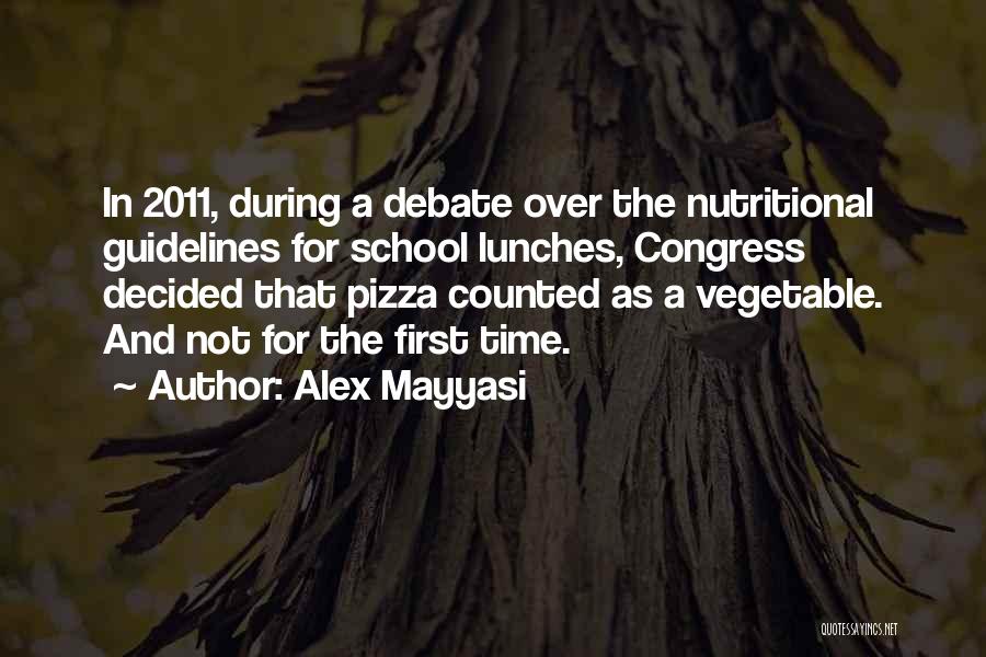 Alex Mayyasi Quotes: In 2011, During A Debate Over The Nutritional Guidelines For School Lunches, Congress Decided That Pizza Counted As A Vegetable.