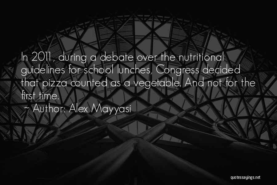 Alex Mayyasi Quotes: In 2011, During A Debate Over The Nutritional Guidelines For School Lunches, Congress Decided That Pizza Counted As A Vegetable.