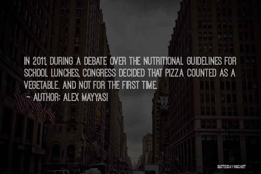 Alex Mayyasi Quotes: In 2011, During A Debate Over The Nutritional Guidelines For School Lunches, Congress Decided That Pizza Counted As A Vegetable.