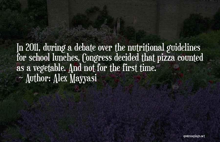 Alex Mayyasi Quotes: In 2011, During A Debate Over The Nutritional Guidelines For School Lunches, Congress Decided That Pizza Counted As A Vegetable.