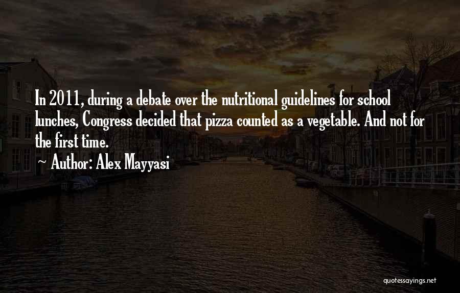 Alex Mayyasi Quotes: In 2011, During A Debate Over The Nutritional Guidelines For School Lunches, Congress Decided That Pizza Counted As A Vegetable.