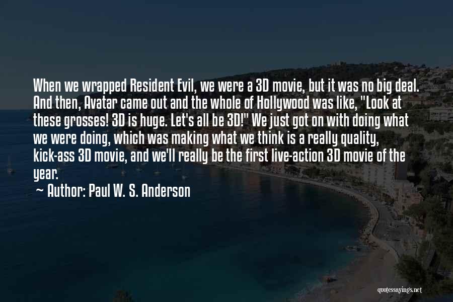 Paul W. S. Anderson Quotes: When We Wrapped Resident Evil, We Were A 3d Movie, But It Was No Big Deal. And Then, Avatar Came