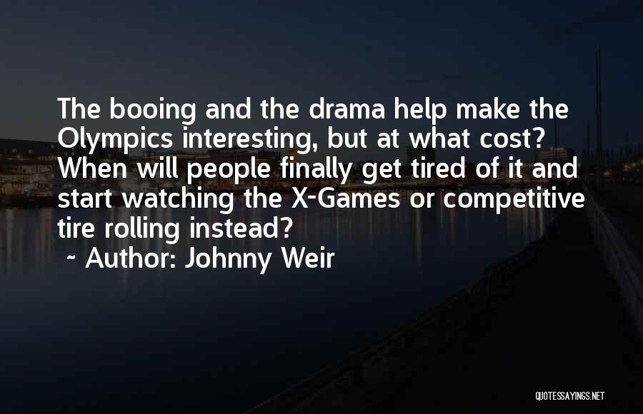 Johnny Weir Quotes: The Booing And The Drama Help Make The Olympics Interesting, But At What Cost? When Will People Finally Get Tired