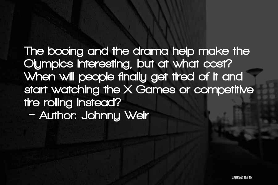 Johnny Weir Quotes: The Booing And The Drama Help Make The Olympics Interesting, But At What Cost? When Will People Finally Get Tired