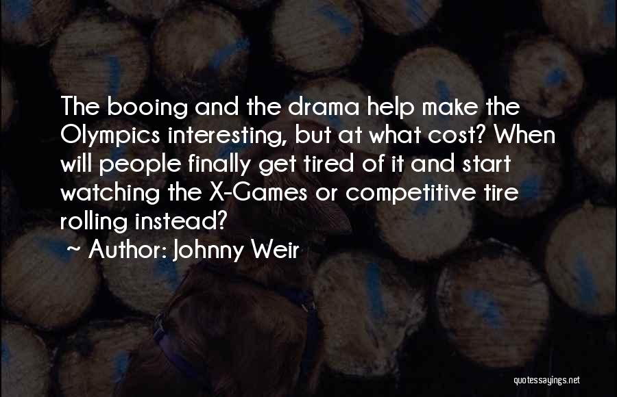 Johnny Weir Quotes: The Booing And The Drama Help Make The Olympics Interesting, But At What Cost? When Will People Finally Get Tired