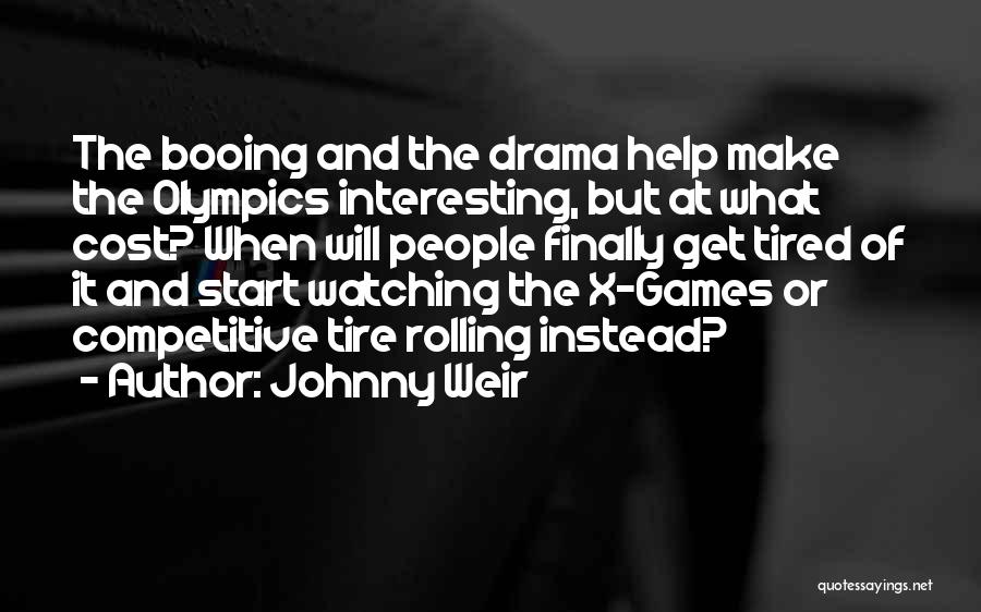 Johnny Weir Quotes: The Booing And The Drama Help Make The Olympics Interesting, But At What Cost? When Will People Finally Get Tired