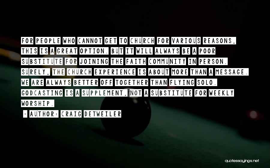 Craig Detweiler Quotes: For People Who Cannot Get To Church For Various Reasons, This Is A Great Option. But It Will Always Be