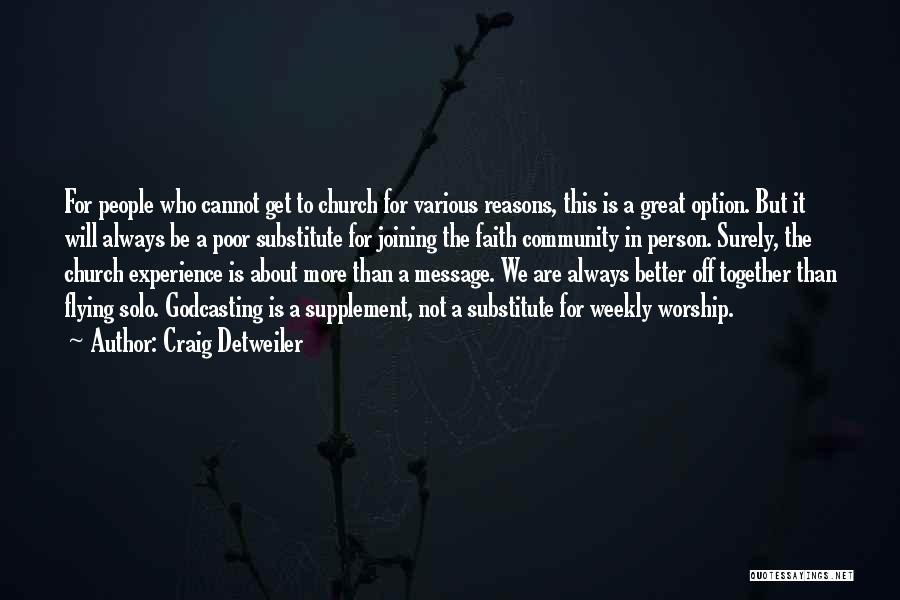 Craig Detweiler Quotes: For People Who Cannot Get To Church For Various Reasons, This Is A Great Option. But It Will Always Be