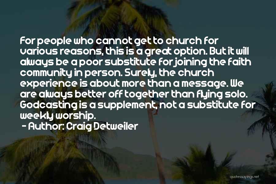 Craig Detweiler Quotes: For People Who Cannot Get To Church For Various Reasons, This Is A Great Option. But It Will Always Be