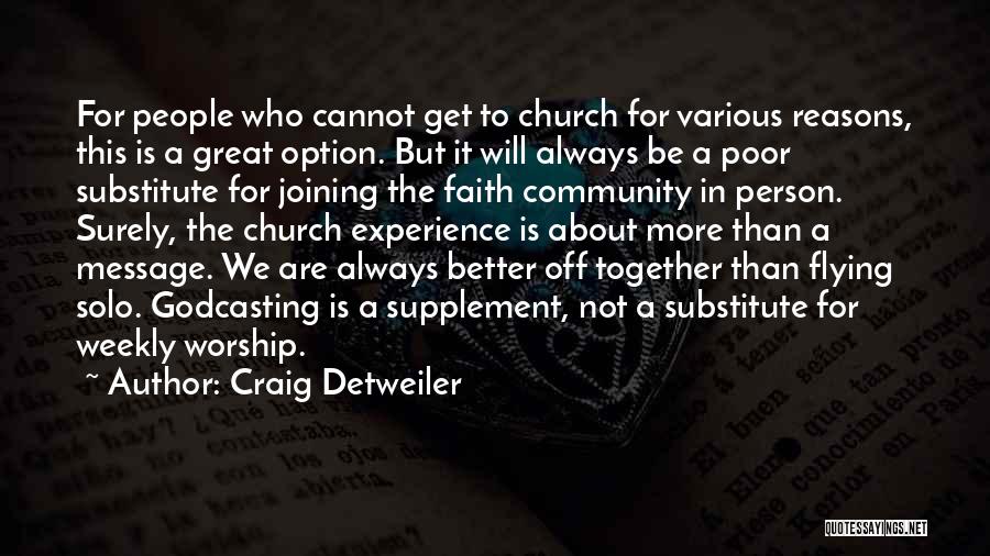 Craig Detweiler Quotes: For People Who Cannot Get To Church For Various Reasons, This Is A Great Option. But It Will Always Be