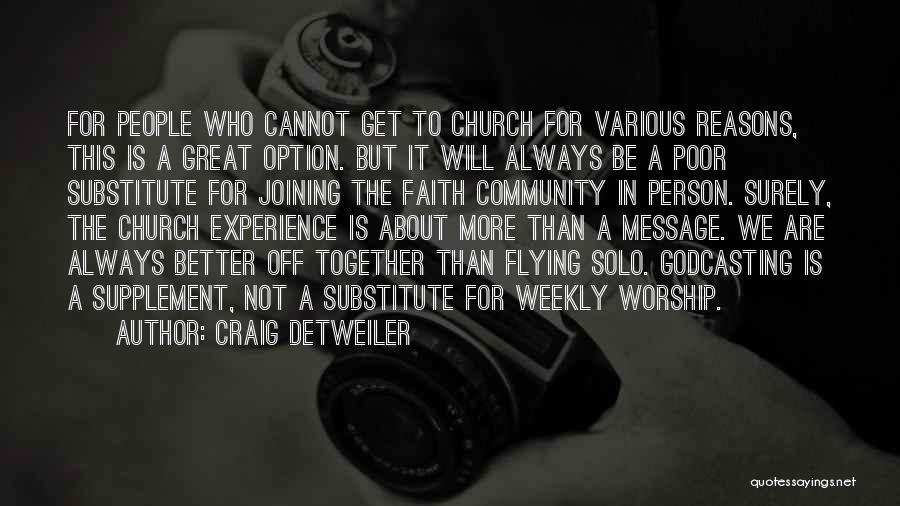 Craig Detweiler Quotes: For People Who Cannot Get To Church For Various Reasons, This Is A Great Option. But It Will Always Be