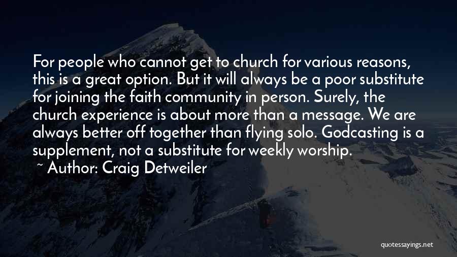 Craig Detweiler Quotes: For People Who Cannot Get To Church For Various Reasons, This Is A Great Option. But It Will Always Be